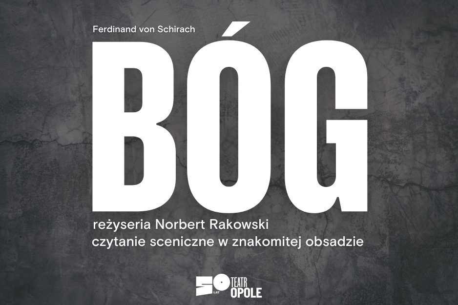 „Bóg” – czytanie sceniczne w reżyserii Norberta Rakowskiego